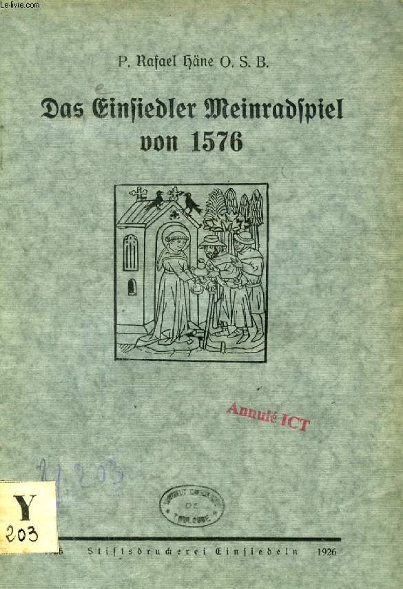 DAS EINSIELDER MEINRADSPIEL VON 1576, EIN BEITRAG ZUR SCWEIZERISCHEN LITERATUR- UND THEATERGESCHICHTE (DISSERTATION)
