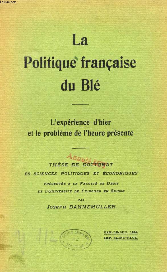 LA POLITIQUE FRANCAISE DU BLE, L'EXPERIENCE D'HIER ET LE PROBLEME DE L'HEURE PRESENTE (THESE)