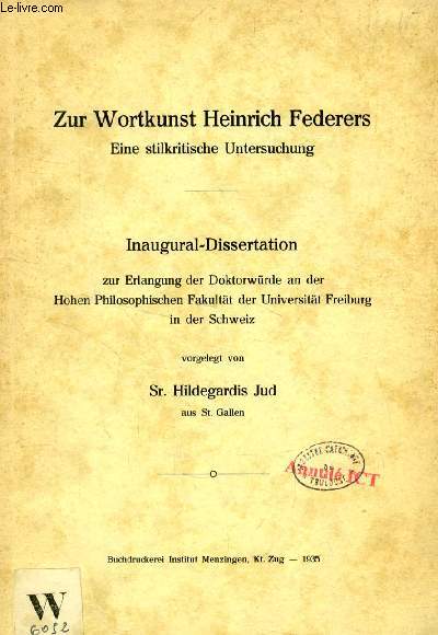 ZUR WORTKUNST HEINRICH FEDERERS, EINE STILKRITISCHE UNTERSUCHUNG (INAUGURAL-DISSERTATION)