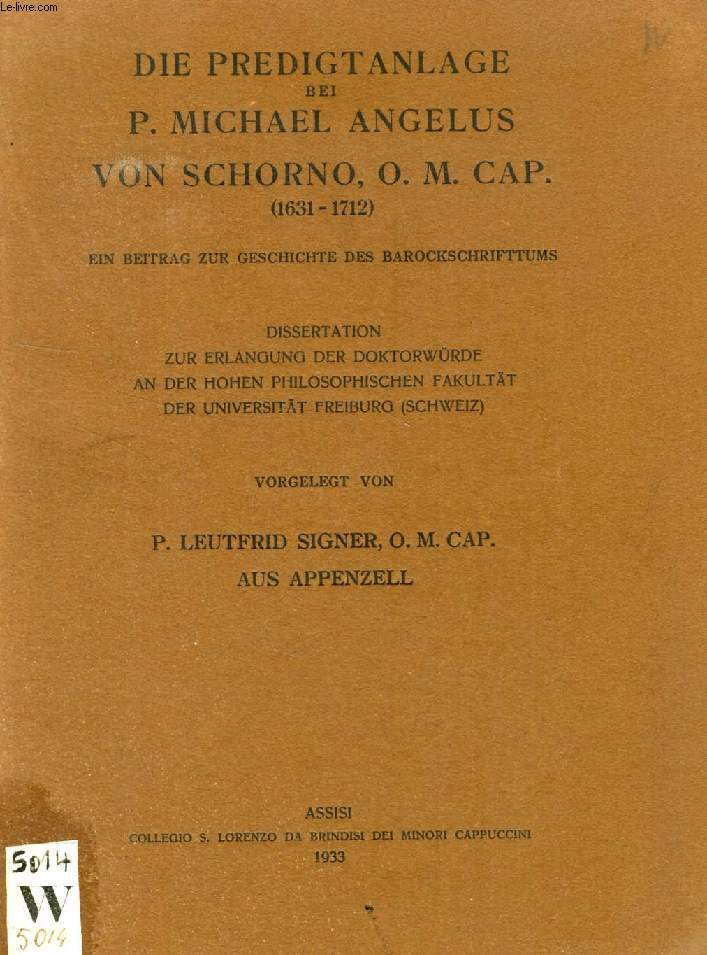 DIE PREDIGTANLAGE BEI P. MICHAEL ANGELUS VON SCHORNO, O. M. Cap. (1631-1712), EIN BEITRAG ZUR GESCHICHTE DES BAROCKSCHRIFTTUMS (DISSERTATION)