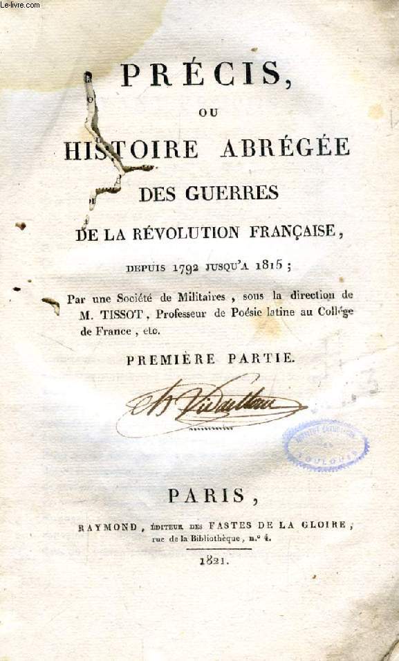 PRECIS, OU HISTOIRE ABREGEE DES GUERRES DE LA REVOLUTION FRANCAISE, DEPUIS 1792 JUSQU'A 1815, 2 TOMES