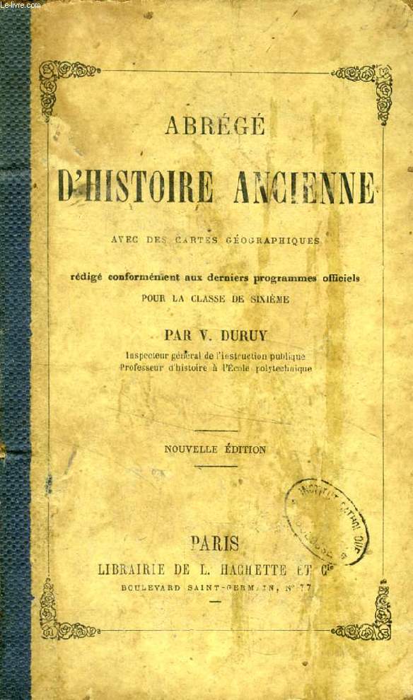 ABREGE D'HISTOIRE ANCIENNE, AVEC DES CARTES GEOGRAPHIQUES, POUR LA CLASSE DE 6e