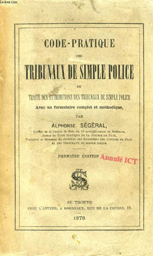 CODE-PRATIQUE DES TRIBUNAUX DE SIMPLE POLICE, OU TRAITE DES ATTRIBUTIONS DES TRIBUNAUX DE SIMPLE POLICE