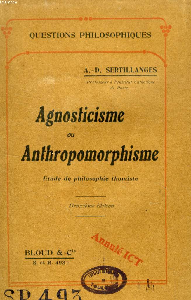 AGNOSTICISME OU ANTHROPOMORPHISME, ETUDE DE PHILOSOPHIE THOMISTE (QUESTIONS PHILOSOPHIQUES, N 493)