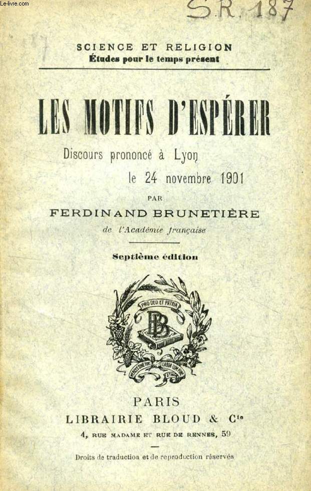 LES MOTIFS D'ESPERER, DISCOURS PRONONCE A LYON LE 24 NOV. 1901 (SCIENCE ET RELIGION, ETUDES POUR LE TEMPS PRESENT, N 187)