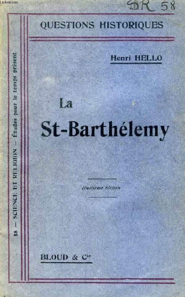 LA SAINT-BARTHELEMY (CATHOLIQUES ET PROTESTANTS AU XVIe SIECLE) (QUESTIONS HISTORIQUES, N 58)