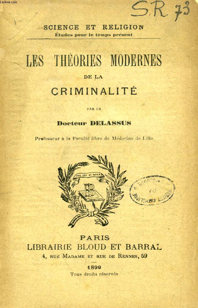 LES THEORIES MODERNES DE LA CRIMINALITE (SCIENCE ET RELIGION, ETUDES POUR LE TEMPS PRESENT, N 73)