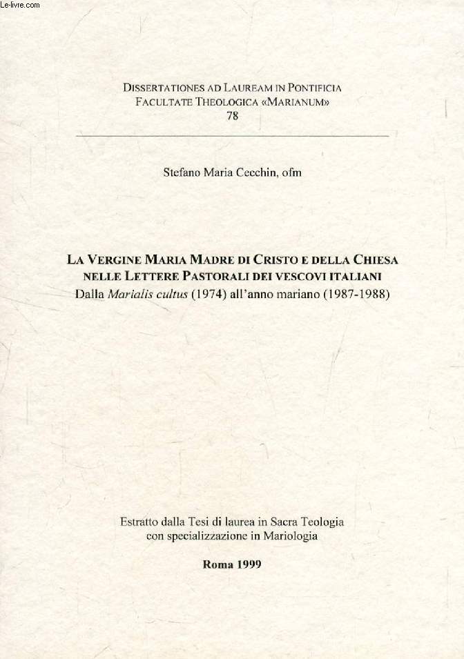 LA VERGINE MARIA MADRE DI CRISTO E DELLA CHIESA NELLE LETTERE PASTORALI DEI VESCOVI ITALIANI, DALLA 'MARIALIS CULTUS' (1974) ALL'ANNO MARIANO (1987-1988)