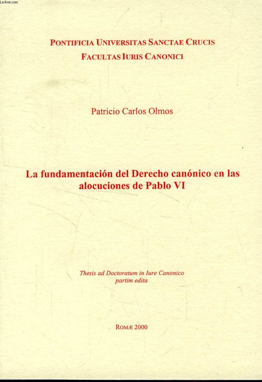 LA FUNDAMENTACION DEL DERECHO CANONICO EN LAS ALOCUCIONES DE PABLO VI (THESIS)