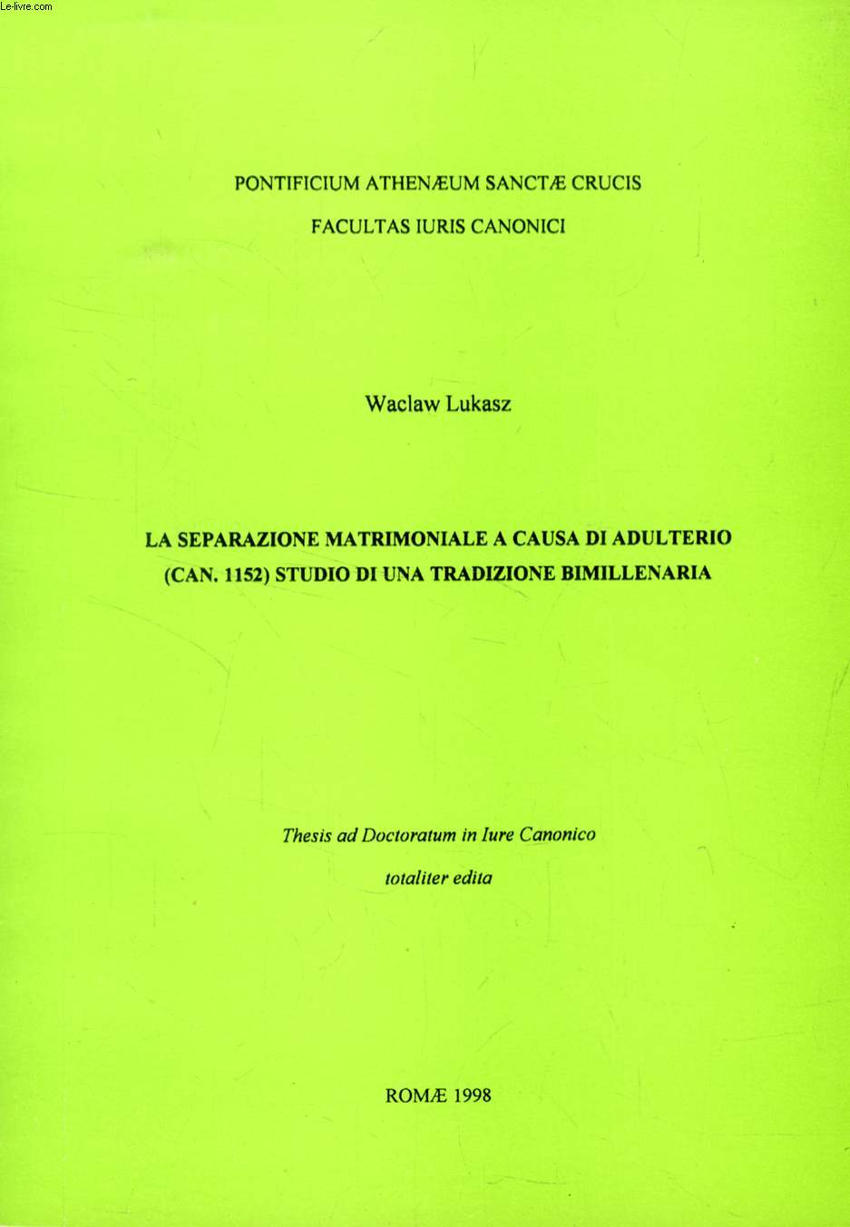 LA SEPARAZIONE MATRIMONIALE A CAUSA DI ADULTERIO (CAN. 1152), STUDIO DI UNA TRADIZIONE BIMILLENARIA (THESIS)