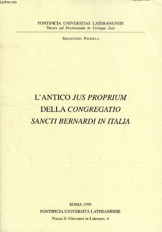 L'ANTICO 'JUS PROPRIUM' DELLA 'CONGREGATIO SANCTI BERNARDI IN ITALIA' (TESI)