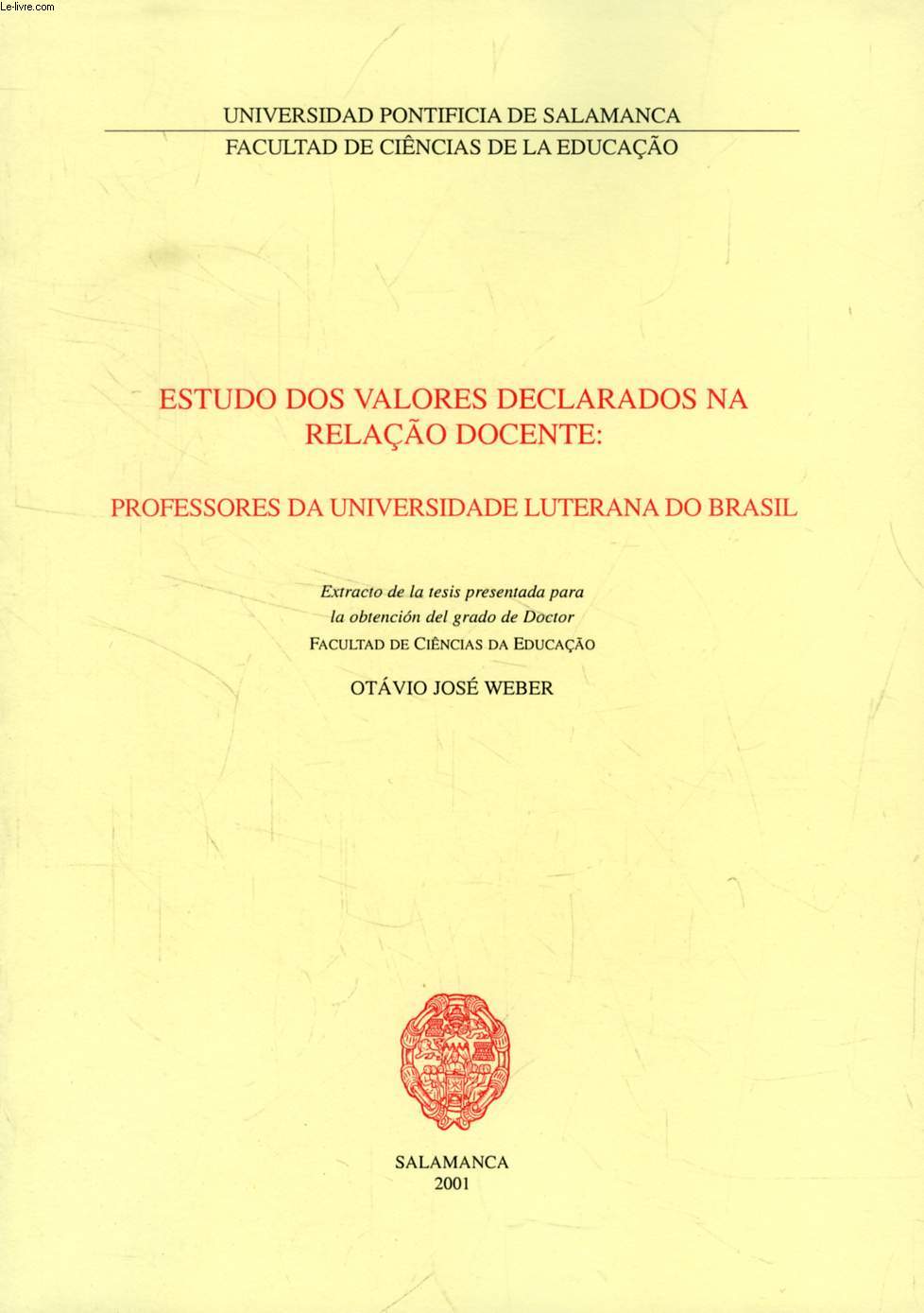ESTUDO DOS VALORES DECLARADOS NA RELAO DOCENTE: PROFESSORES DA UNIVERSIDADE LUTERANA DO BRASIL (EXTRACTO DE LA TESIS)