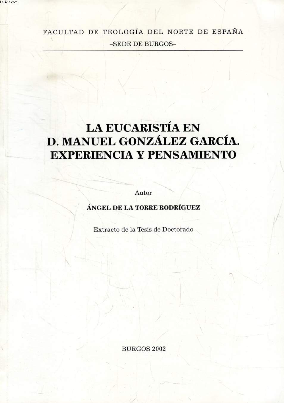 LA EUCARISTIA EN D. MANUEL GONZALEZ GARCIA, EXPERIENCIA Y PENSAMIENTO (EXTRACTO DE LA TESIS)