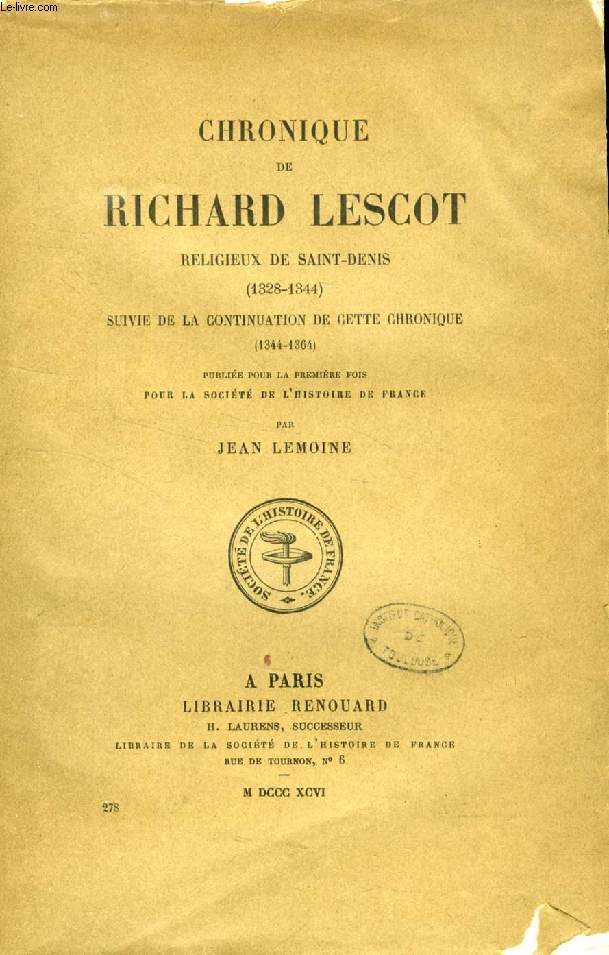 CHRONIQUE DE RICHARD LESCOT, RELIGIEUX DE SAINT-DENIS (1328-1344), SUIVIE DE LA CONTINUATION DE CETTE CHRONIQUE (1344-1364)