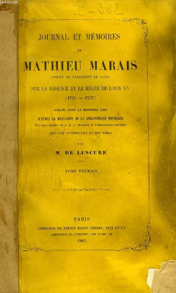 JOURNAL ET MEMOIRES DE MATHIEU MARAIS, AVOCAT AU PARLEMENT DE PARIS SUR LA REGENCE ET LE REGNE DE LOUIS XV (1715-1737), 4 TOMES