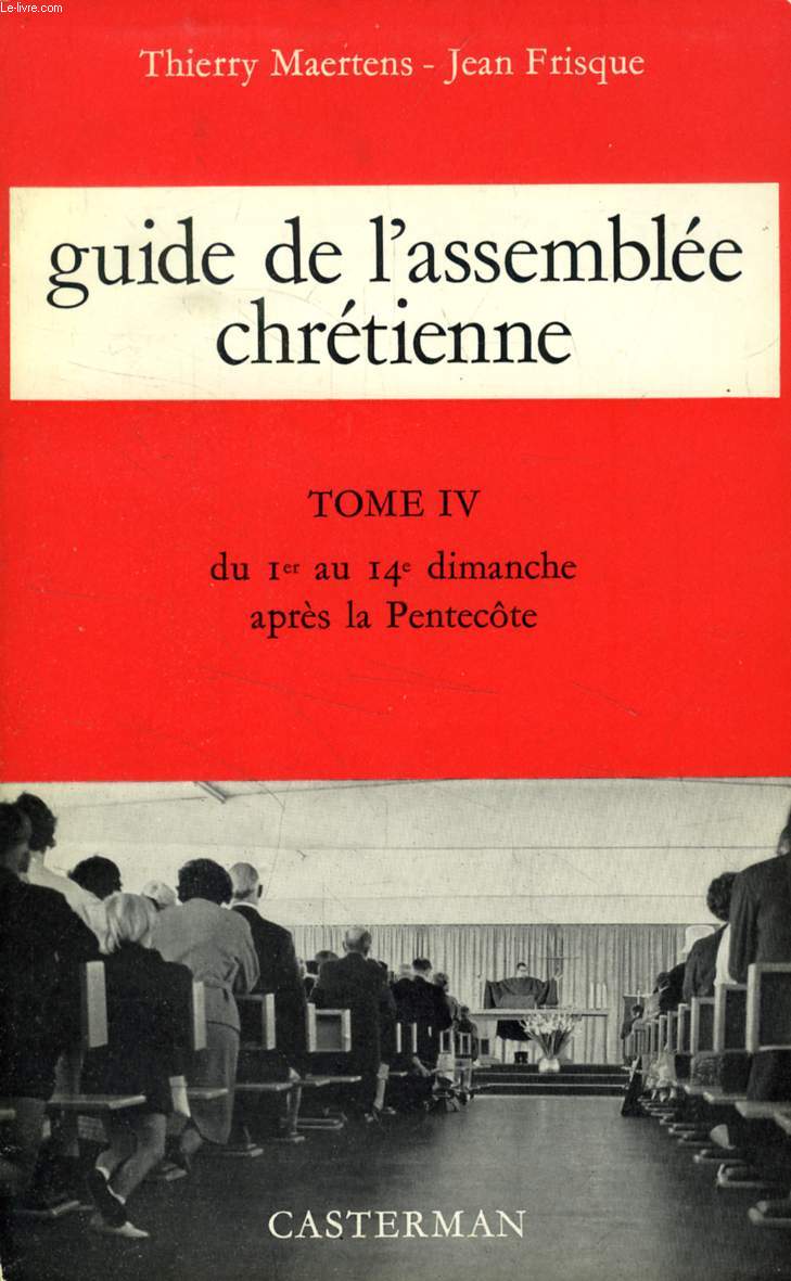 GUIDE DE L'ASSEMBLEE CHRETIENNE, TOME IV, DU 1er AU 14e DIMANCHE APRES LA PENTECOTE