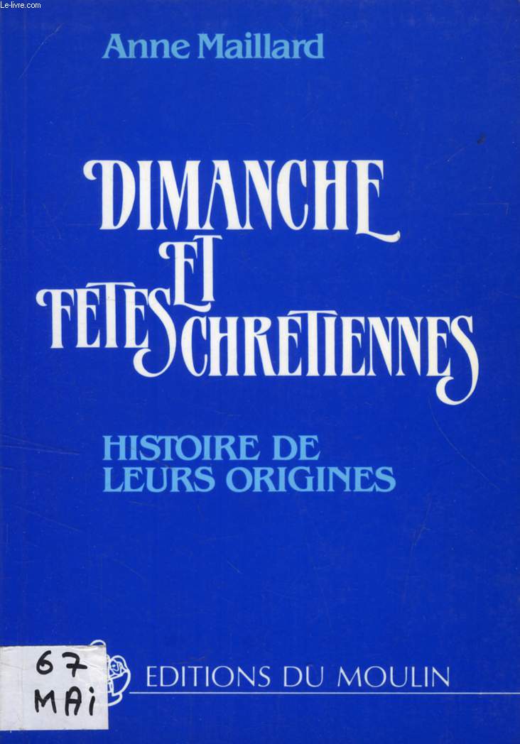 DIMANCHE ET FETES CHRETIENNES, HISTOIRE DE LEURS ORIGINES