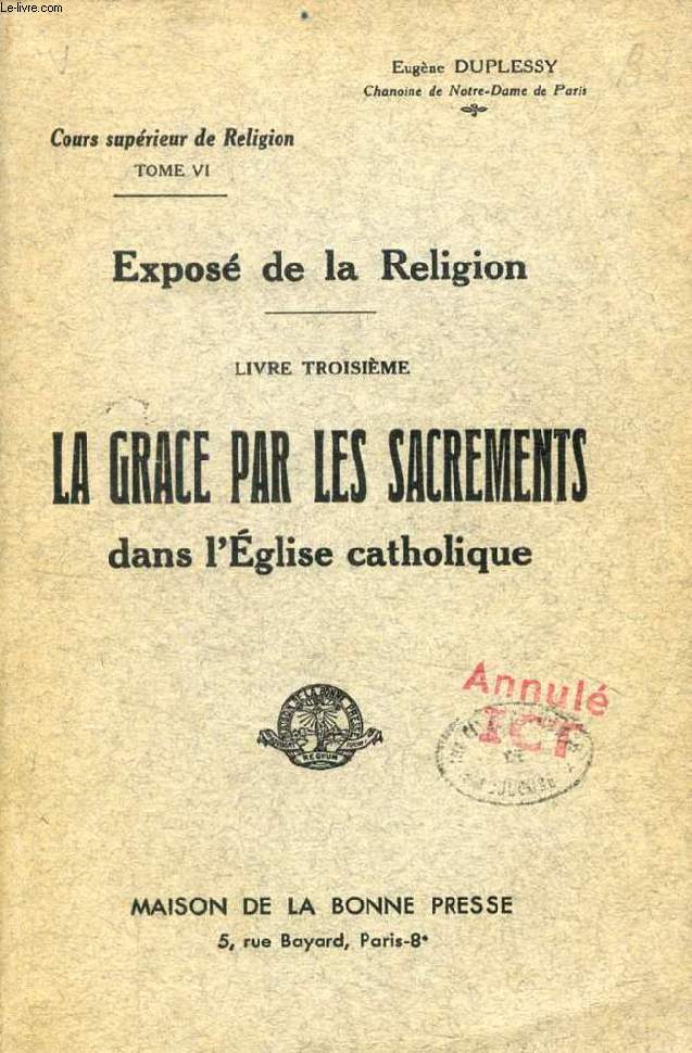 EXPOSE DE LA RELIGION, LIVRE III, LA GRACE PAR LES SACREMENTS DANS L'EGLISE CATHOLIQUE