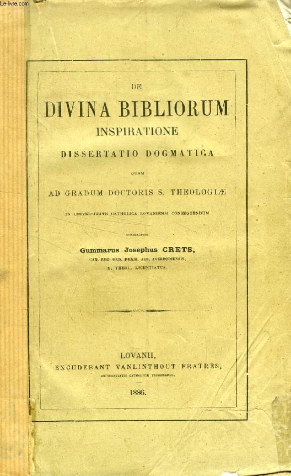 DE DIVINA BIBLIORUM INSPIRATIONE, DISSERTATIO DOGMATICA QUAM AD GRADUM DOCTORIS S. THEOLOGIAE
