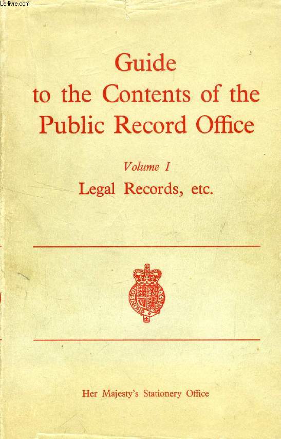 GUIDE TO THE CONTENTS OF THE PUBLIC RECORD OFFICE, VOLUME I, LEGAL RECORDS, Etc.