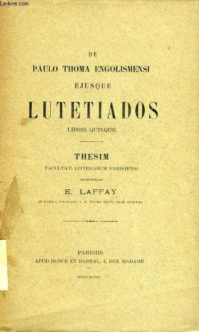 DE PAULO THOMA ENGOLISMENSI EJUSQUE LUTETIADOS LIBRIS QUINQUE (THESIS)