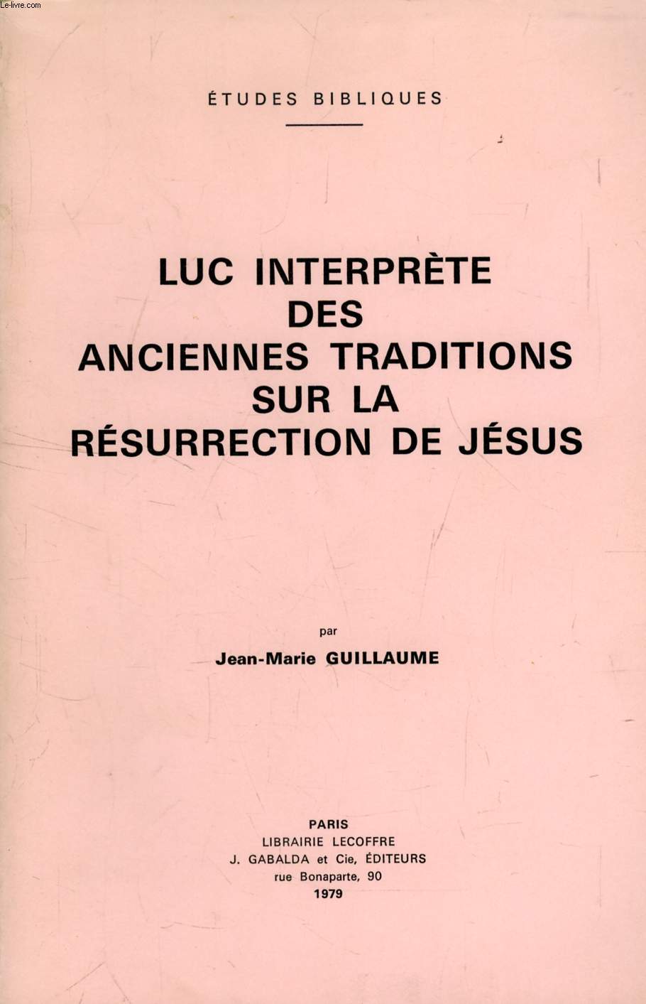 LUC INTERPRETE DES ANCIENNES TRADITIONS SUR LA RESURRECTION DE JESUS
