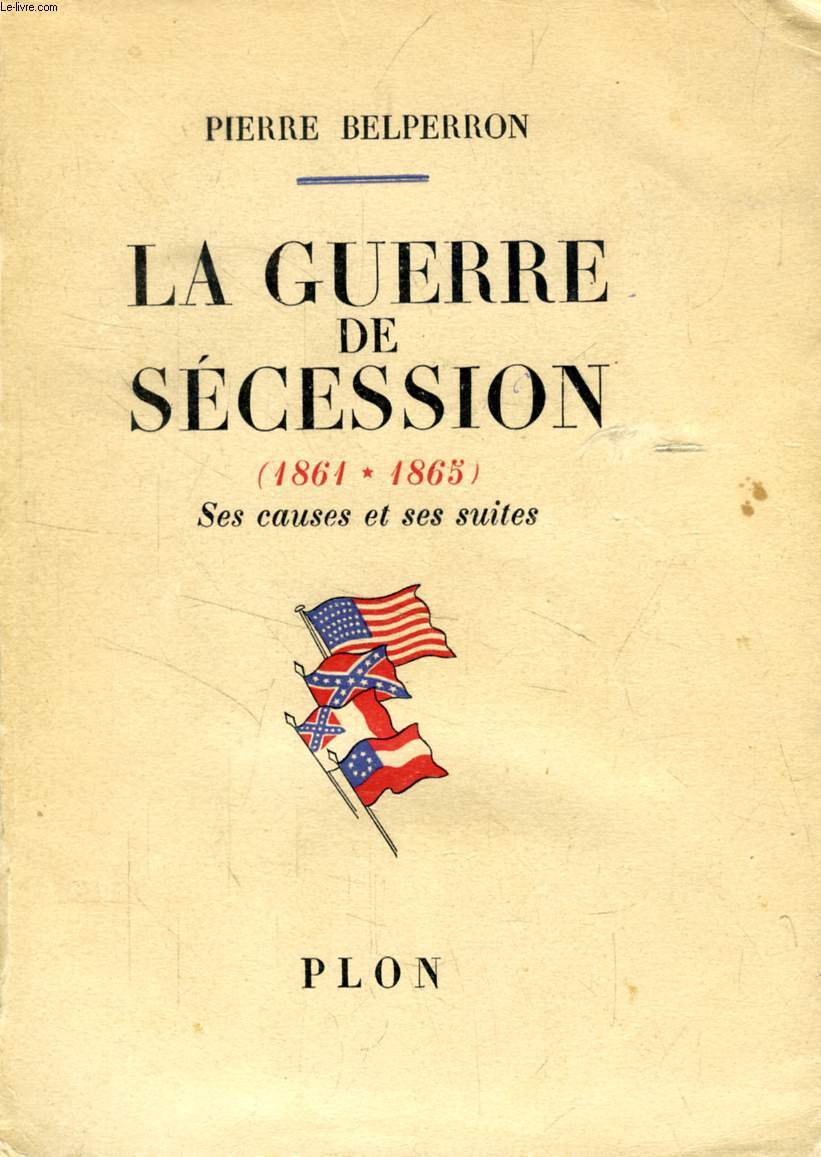 LA GUERRE DE SECESSION (1861-1865), SES CAUSES ET SES SUITES
