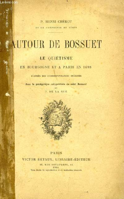 AUTOUR DE BOSSUET, LE QUIETISME EN BOURGOGNE ET A PARIS EN 1698, D'APRES DES CORRESPONDANCES INEDITES