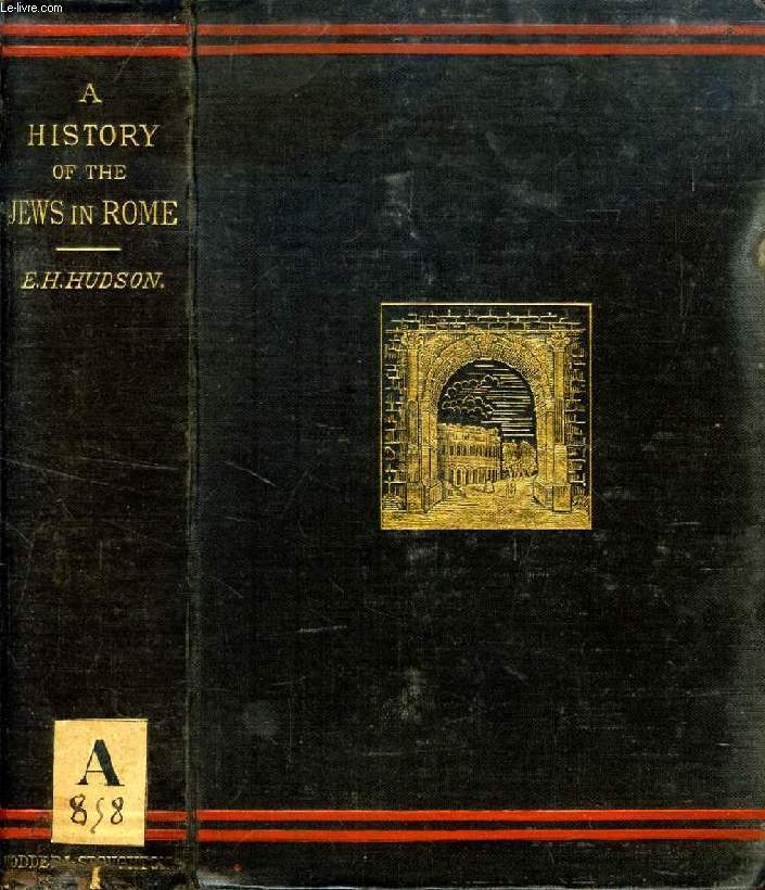 A HISTORY OF THE JEWS IN ROME, B.C. 160 - A.D. 604