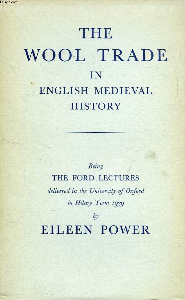THE WOOL TRADE IN ENGLISH MEDIEVAL HISTORY, BEING THE FORD LECTURES