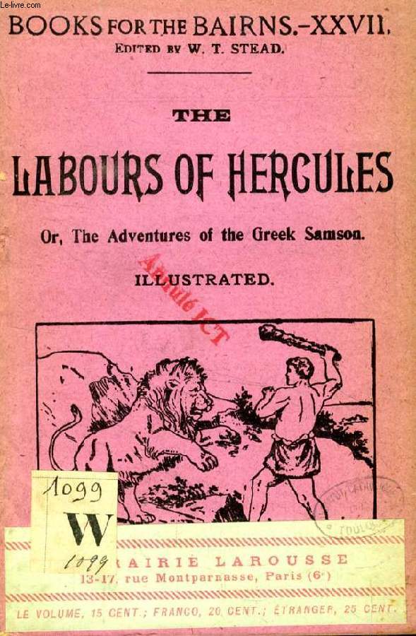 THE LABOURS OF HERCULES, OR THE ADVENTURES OF THE GREEK SAMSON (BOOKS FOR THE BAIRNS, XXVII)