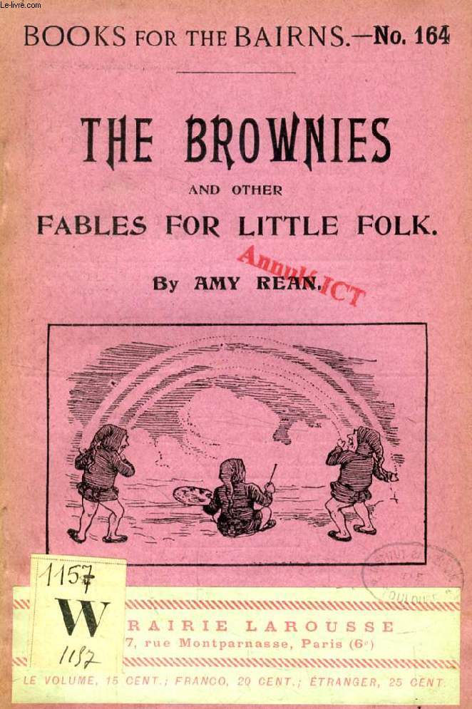 THE BROWNIES, AND OTHER FABLES FOR LITTLE FOLK (BOOKS FOR THE BAIRNS, 164)