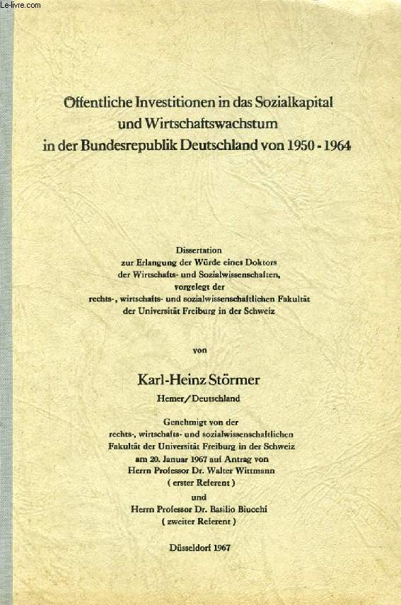 FFENTLICHE INVESTITIONEN IN DAS SOZIALKAPITAL UND WITRSCHAFTSWACHSTUM IN DER BUNDESREPUBLIK DEUTSCHLAND VON 1950-1964 (DISSERTATION)