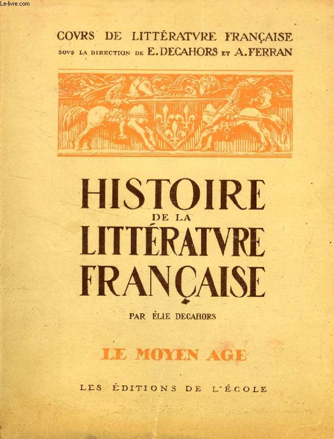 HISTOIRE DE LA LITTERATURE FRANCAISE, TOME I, LE MOYEN AGE