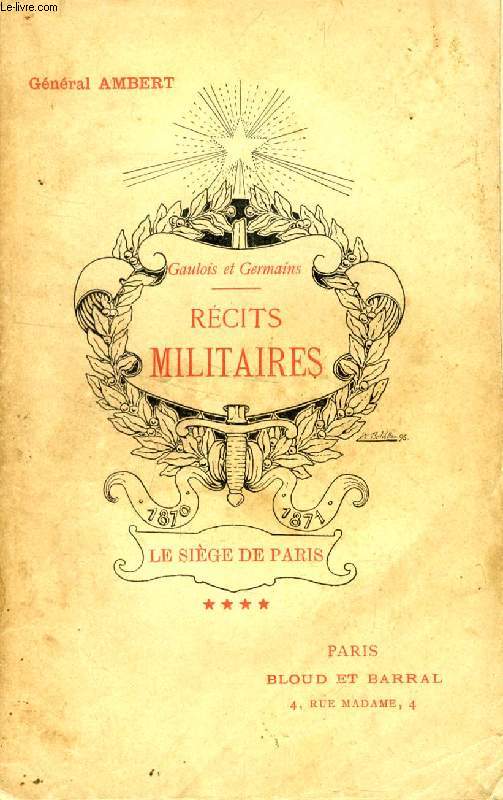 RECITS MILITAIRES, TOME IV, LE SIEGE DE PARIS (1870-1871)