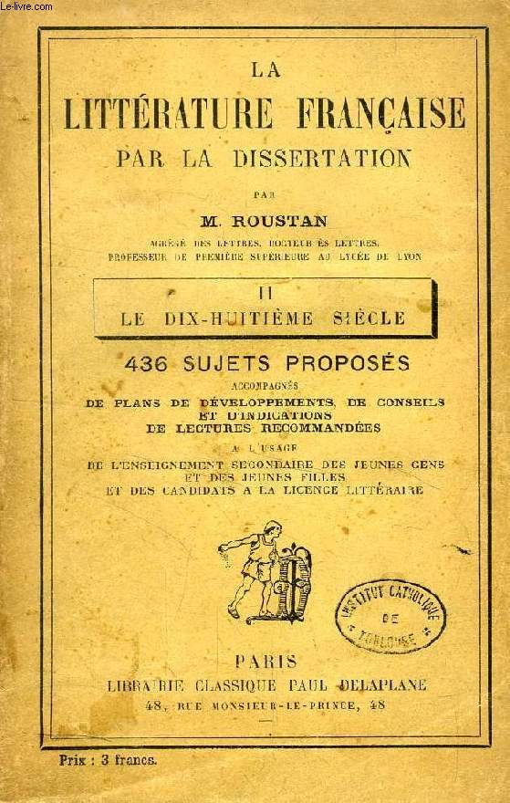 LA LITTERATURE FRANCAISE PAR LA DISSERTATION, II, LE DIX-HUITIEME (XVIIIe) SIECLE