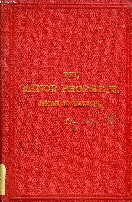 THE MINOR PROPHETS, MICAH-MALACHI, TRANSLATED FROM THE HEBREW TEXT, AND A COMMENTARY