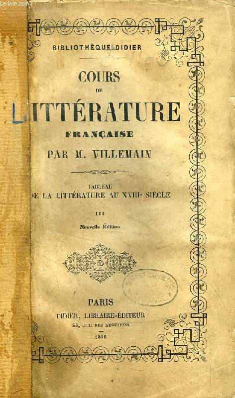 COURS DE LITTERATURE FRANCAISE, TABLEAU DE LA LITTERATURE AU XVIIIe SIECLE, TOME III