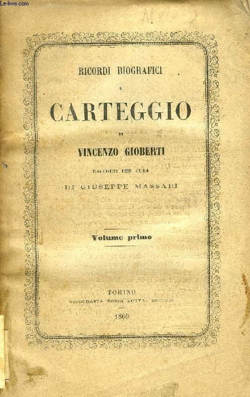 RICORDI BIOGRAFICI E CARTEGGIO DI VINCENZO GIOBERTI, VOLUME I