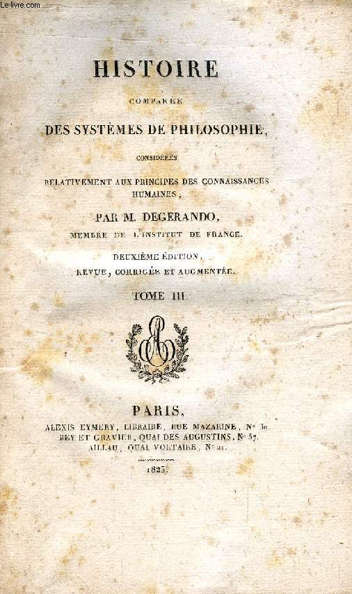 HISTOIRE COMPAREE DES SYSTEMES DE PHILOSOPHIE, TOME III, CONSIDERES RELATIVEMENT AUX PRINCIPES DES CONNAISSANCES HUMAINES