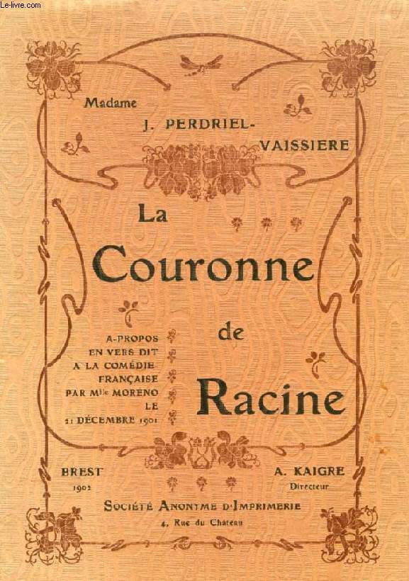 LA COURONNE DE RACINE (A-propos en vers dit  la Comdie Franaise par Mlle Morno le 21 dc. 1901)