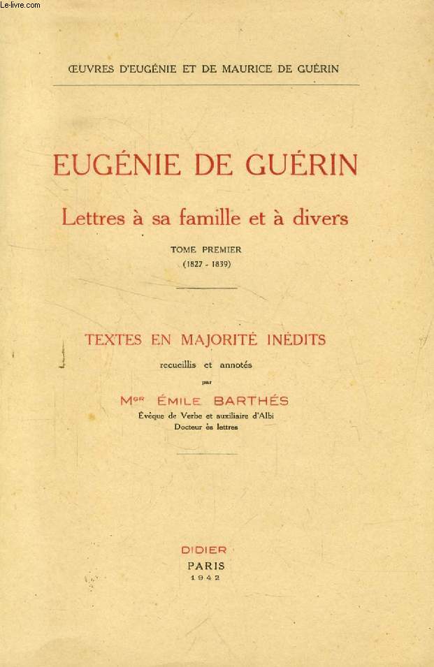 EUGENIE DE GUERIN, LETTRES A SA FAMILLE ET A DIVERS, TOME I (1827-1839)