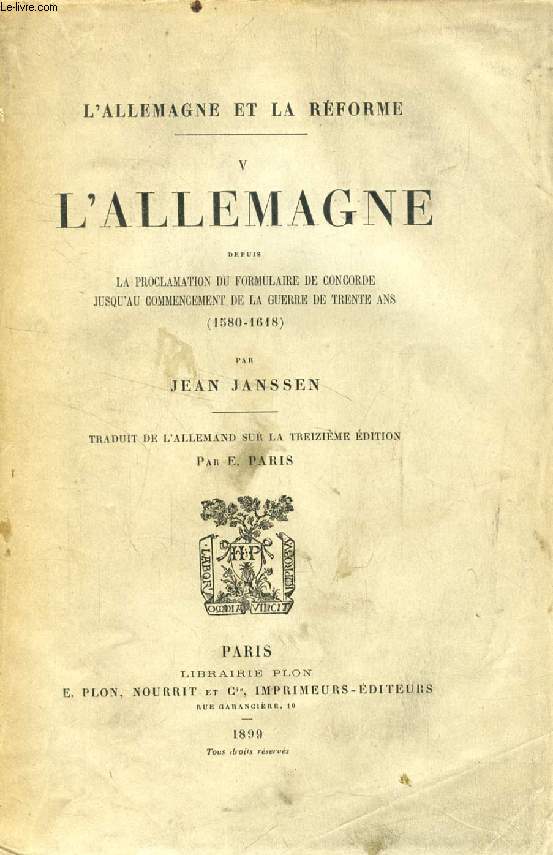 L'ALLEMAGNE DEPUIS LA PROCLAMATION DU FORMULAIRE DE CONCORDE JUSQU'AU COMMENCEMENT DE LA GUERRE DE TENTE ANS (1580-1618) (L'ALLEMAGNE ET LA REFORME, V)