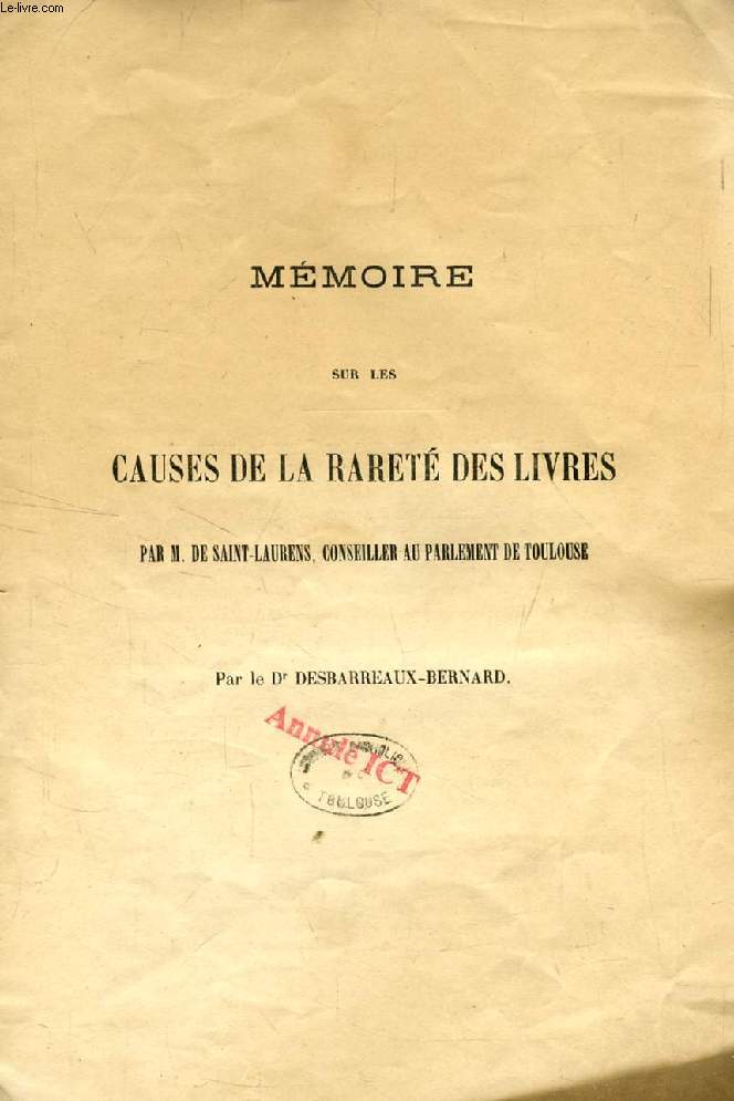 MEMOIRE SUR LES CAUSES DE LA RARETE DES LIVRES PAR M. DE SAINT-LAURENS, CONSEILLER AU PARLEMENT DE TOULOUSE (TIRE A PART)