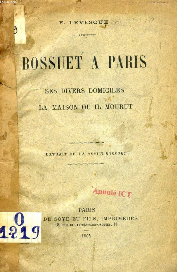 BOSSUET A PARIS, SES DIVERS DOMICILES, LA MAISON OU IL MOURUT (TIRE A PART)