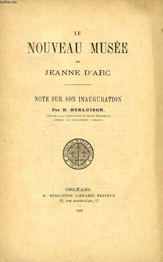 LE NOUVEAU MUSEE DE JEANNE D'ARC, NOTE SUR SON INAUGURATION (TIRE A PART)