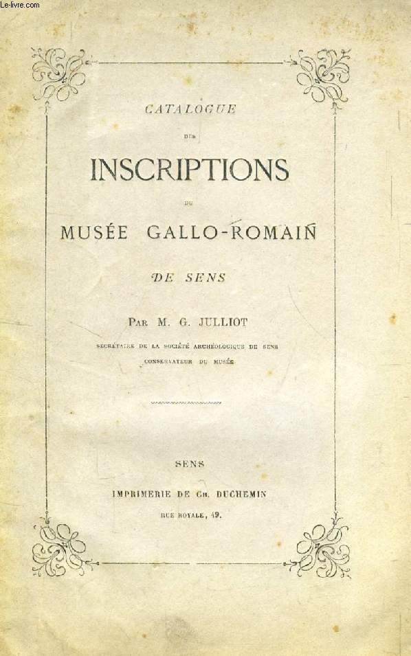 CATALOGUE DES INSCRIPTIONS DU MUSEE GALLO-ROMAIN DE SENS