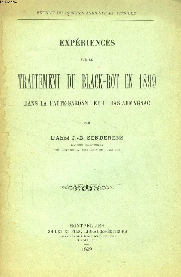 EXPERIENCES SUR LE TRAITEMENT DU BLACK-ROT EN 1899 DANS LA HAUTE-GARONNE ET LE BAS-ARMAGNAC (TIRE A PART)