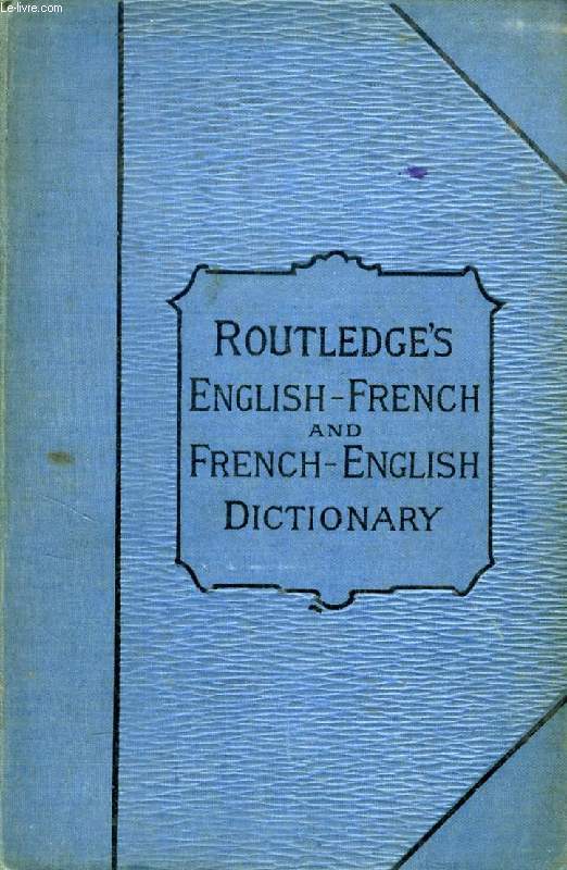 ROUTLEDGE'S FRENCH-ENGLISH AND ENGLISH-FRENCH DICTIONARY