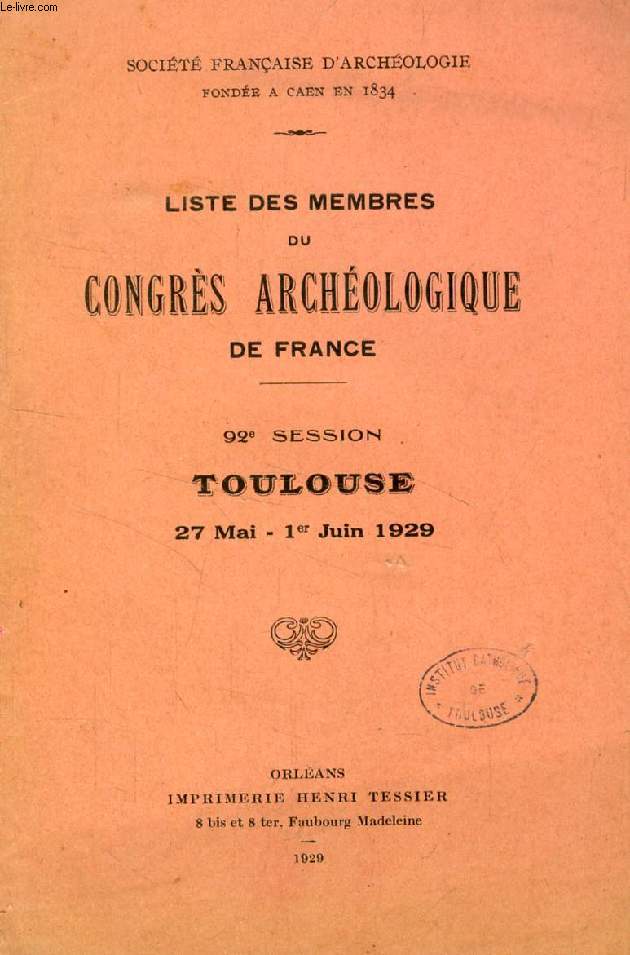 LISTE DES MEMBRES DU CONGRES ARCHEOLOGIQUE DE FRANCE, 92e SESSION, TOULOUSE, 27 MAI - 1er JUIN 1929